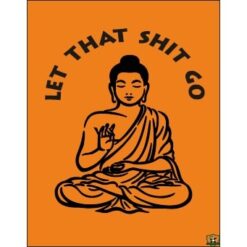 let that shit go bhuudha posters online india