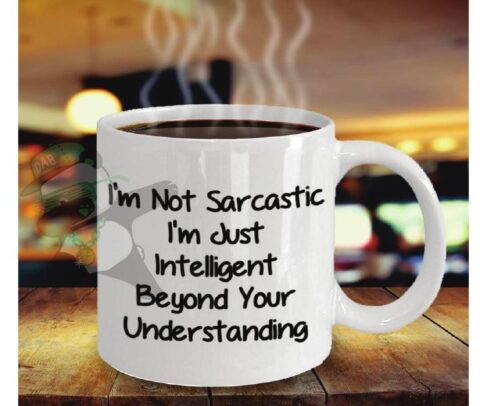 Not sarcastic, just intelligent