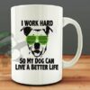 I work hard for my Dog.