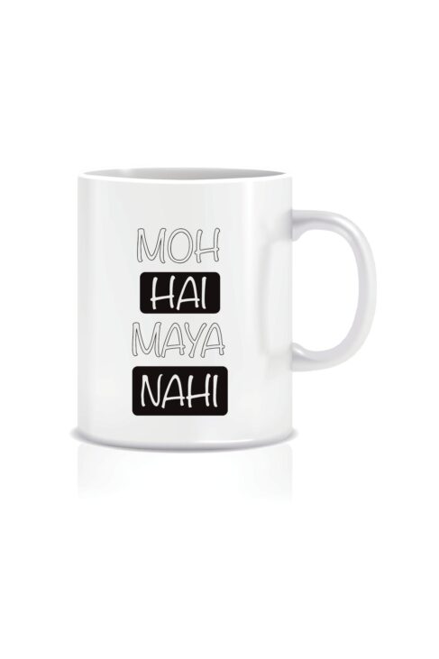 Moh hai, Maya Nahi