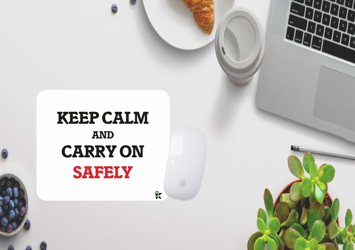 Keep calm and carry on safely