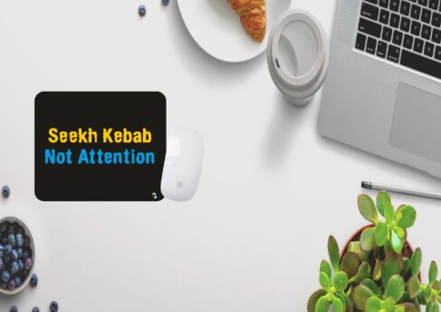 Seekh Kebab, Not attention