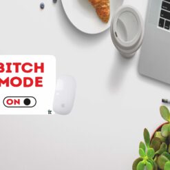 Bitch Mode-ON.