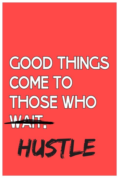 Gppd things come to those who Hustle