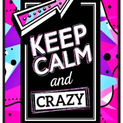 Keep calm and crazy