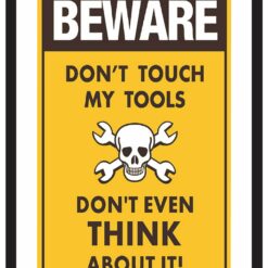 Beware don't touch my tools