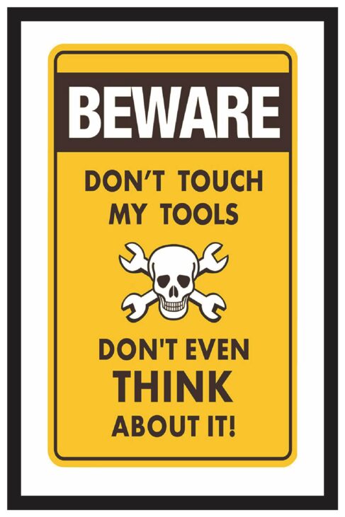 Beware don't touch my tools