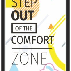 Step out of comfort zone.