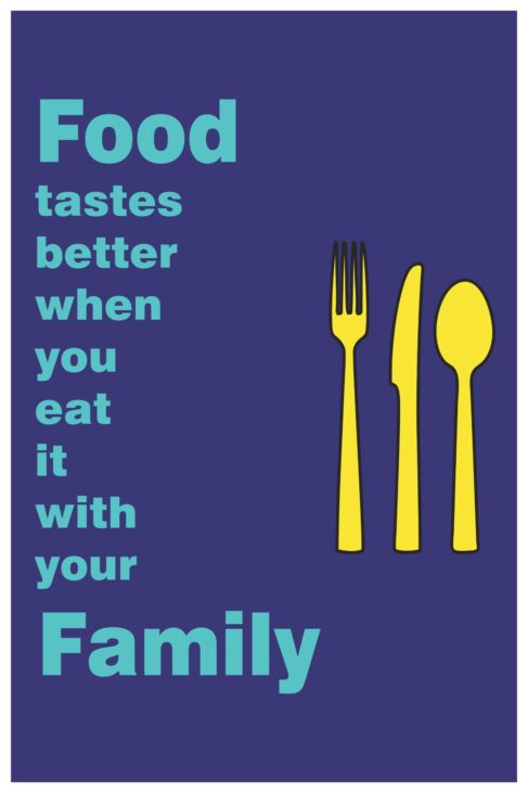 Food tastes better with Family.