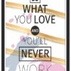 Do What You Love-Never Work