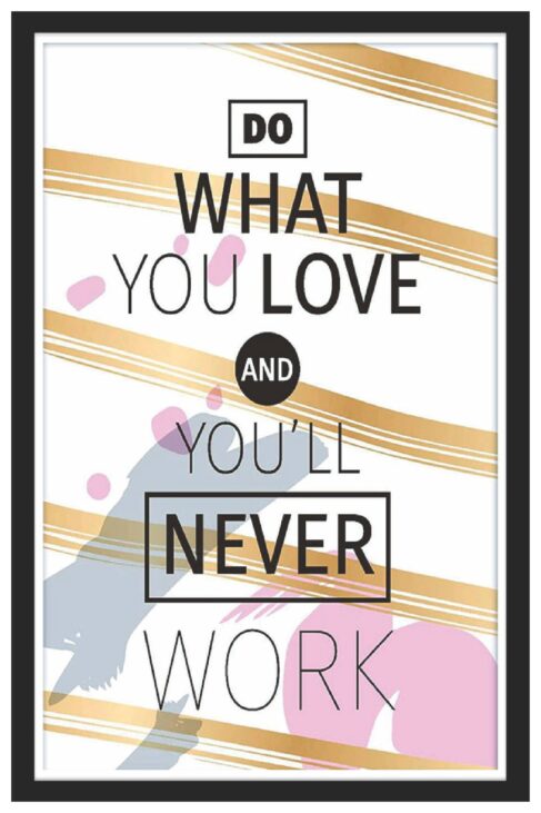 Do What You Love-Never Work