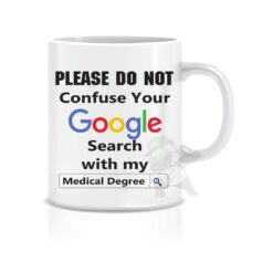 Don't confuse google with my Medical Degree