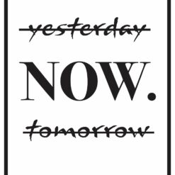 Yesterday, Now, Tomorrow-Your Choice