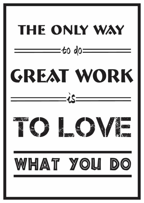 Love what you do.